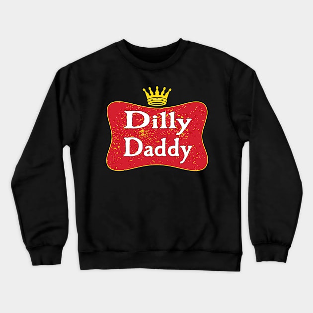 Vintage Style Dilly Daddy Parody For Fathers Day Crewneck Sweatshirt by kelaessentials